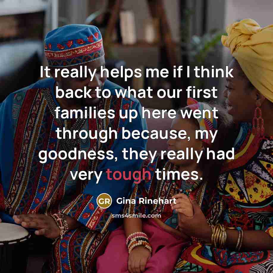 “It really helps me if I think back to what…” quote by Gina Rinehart
