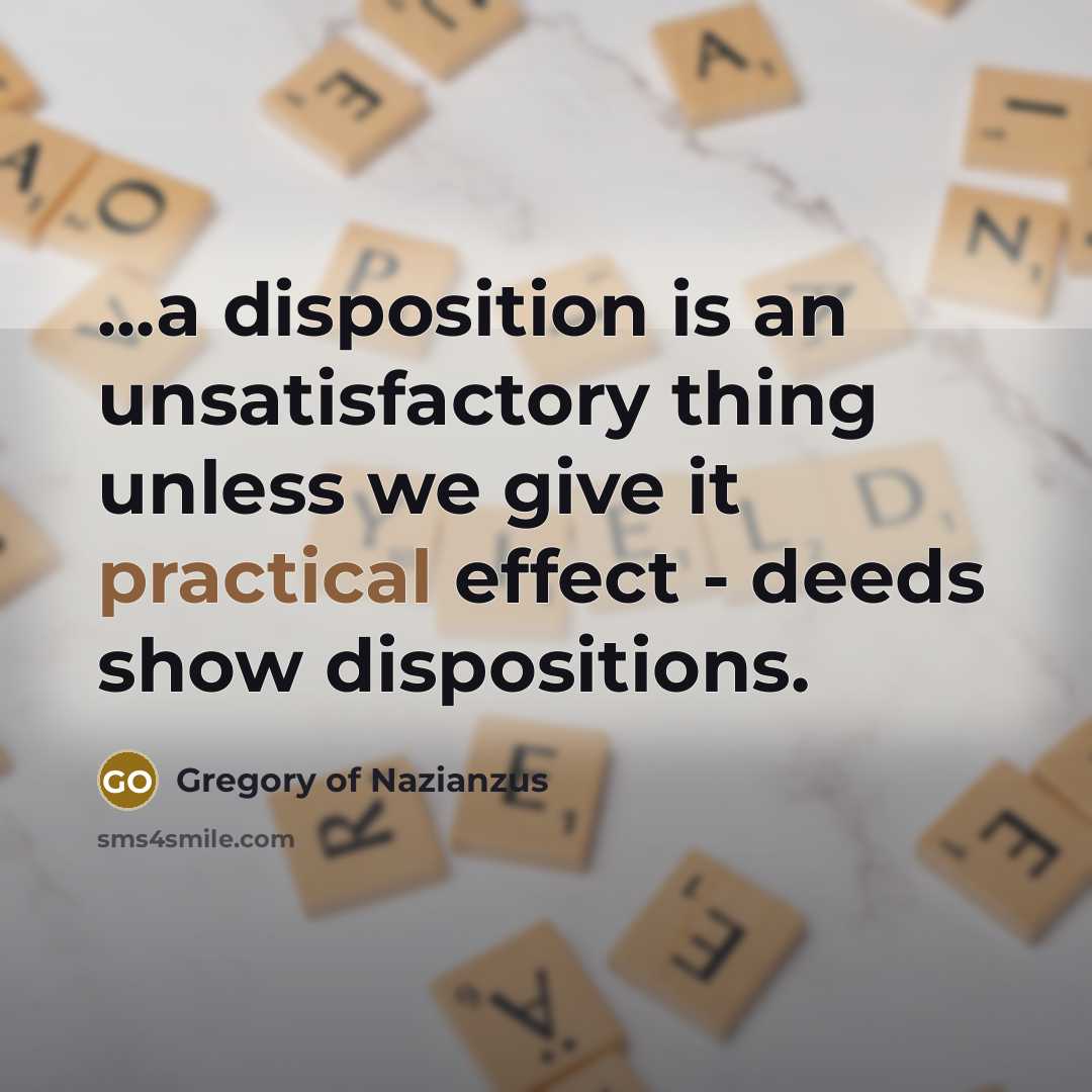 “...a disposition is an unsatisfactory thing unless we give it…” quote by Gregory of Nazianzus