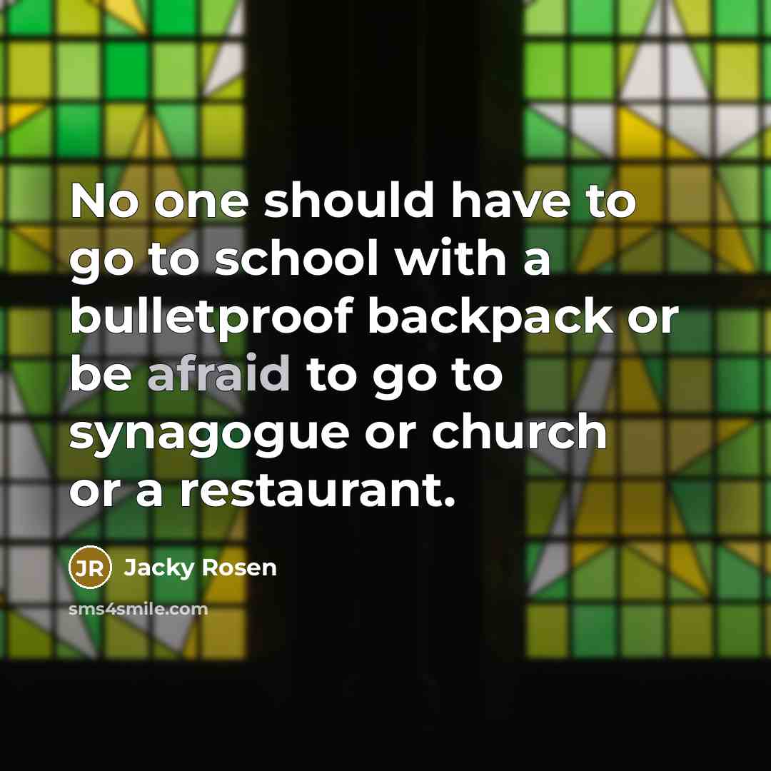 “No one should have to go to school with a…” quote by Jacky Rosen