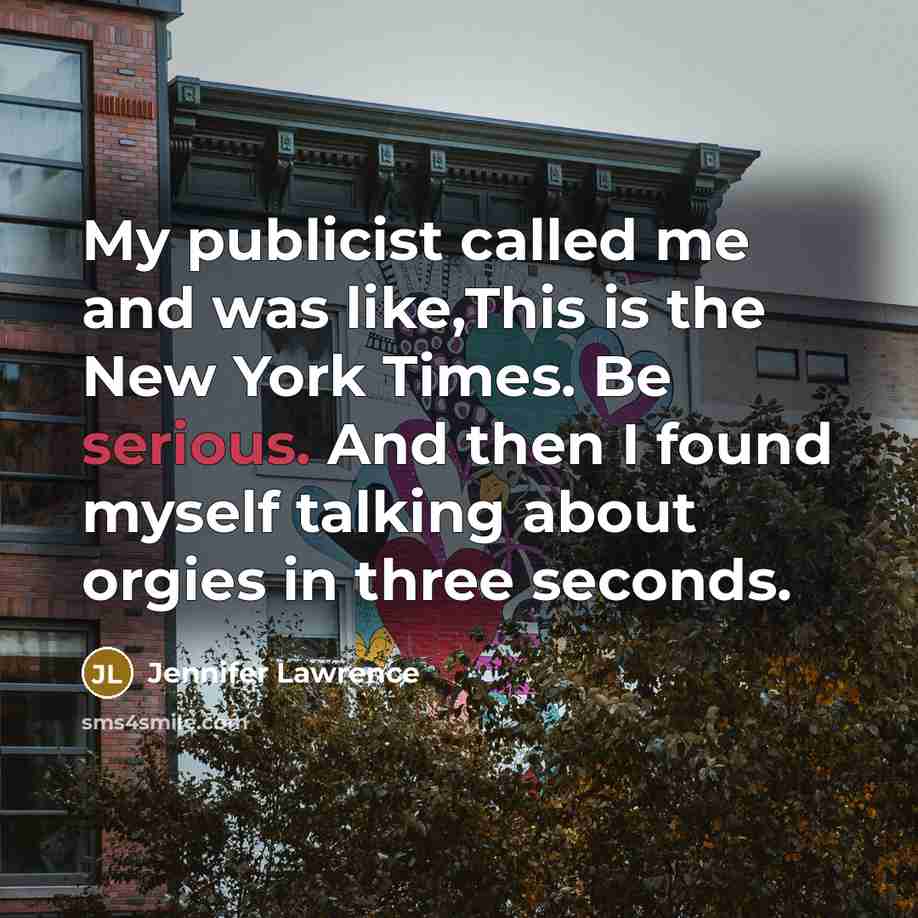“My publicist called me and was like,This is the New…” quote by Jennifer Lawrence