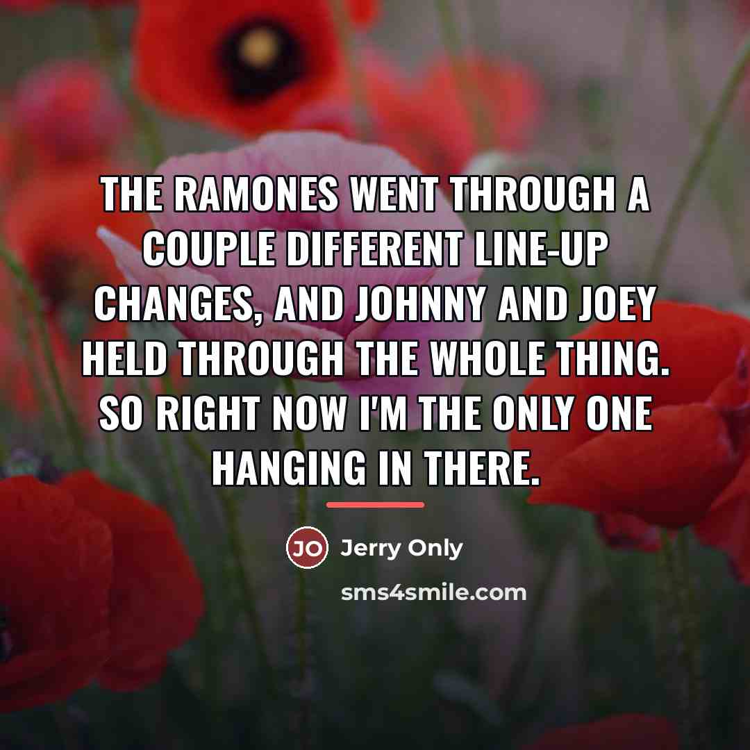 “The Ramones went through a couple different line-up changes, and…” quote by Jerry Only