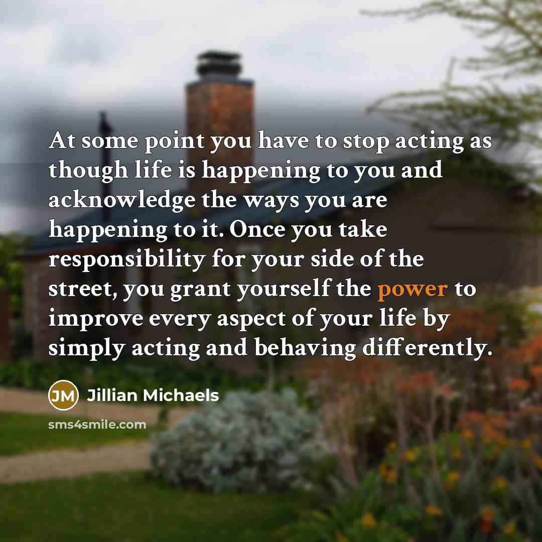 “At some point you have to stop acting as though…” quote by Jillian Michaels