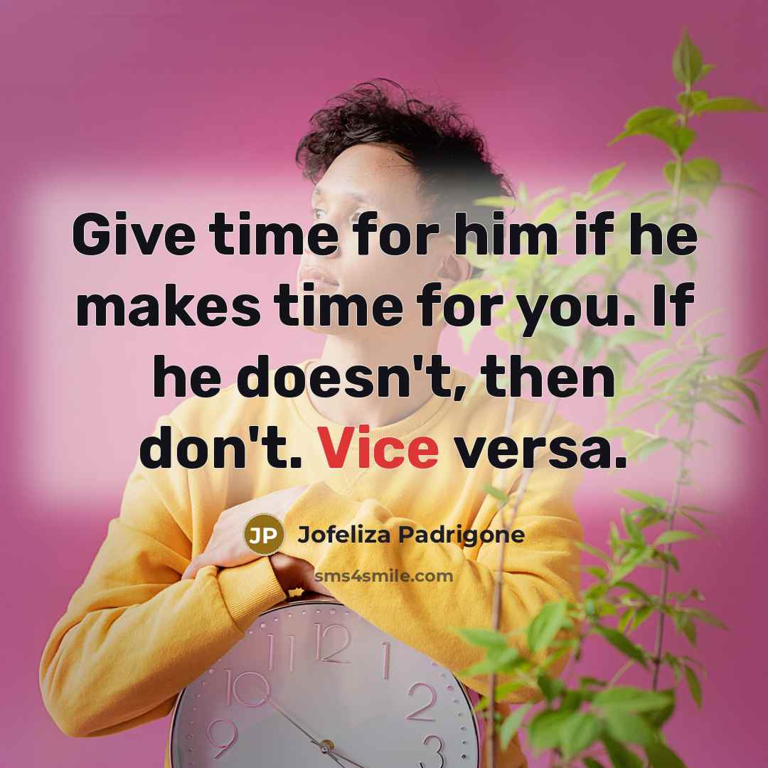 “Give time for him if he makes time for you.…” quote by Jofeliza Padrigone