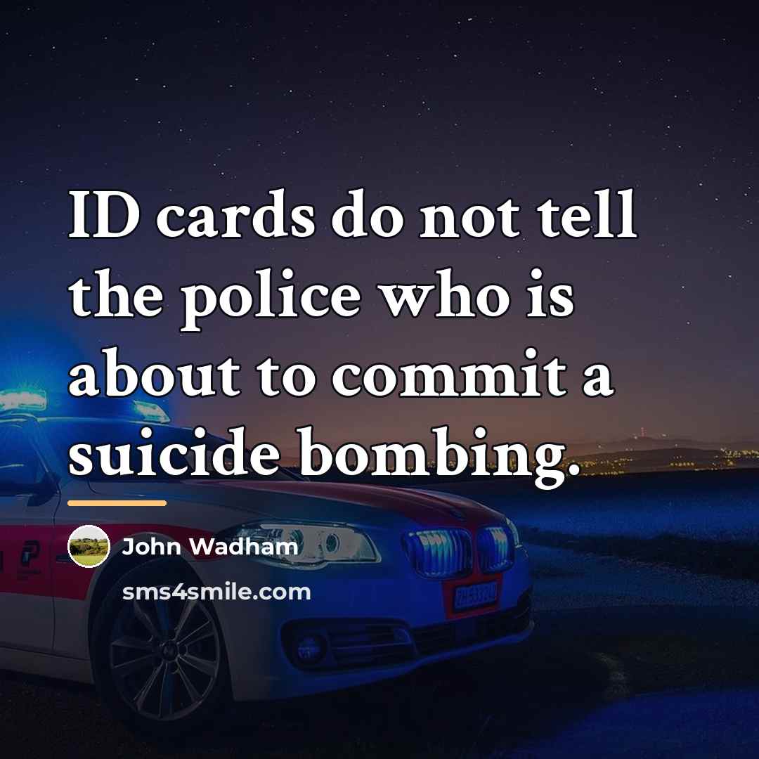 “ID cards do not tell the police who is about…” quote by John Wadham