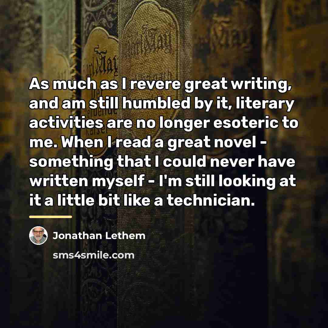 “As much as I revere great writing, and am still…” quote by Jonathan Lethem