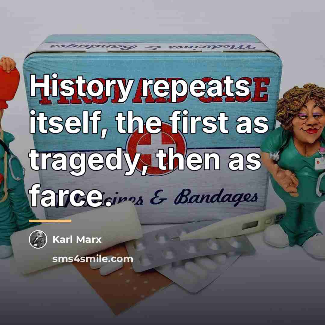 “History repeats itself, the first as tragedy, then as farce.…” quote by Karl Marx