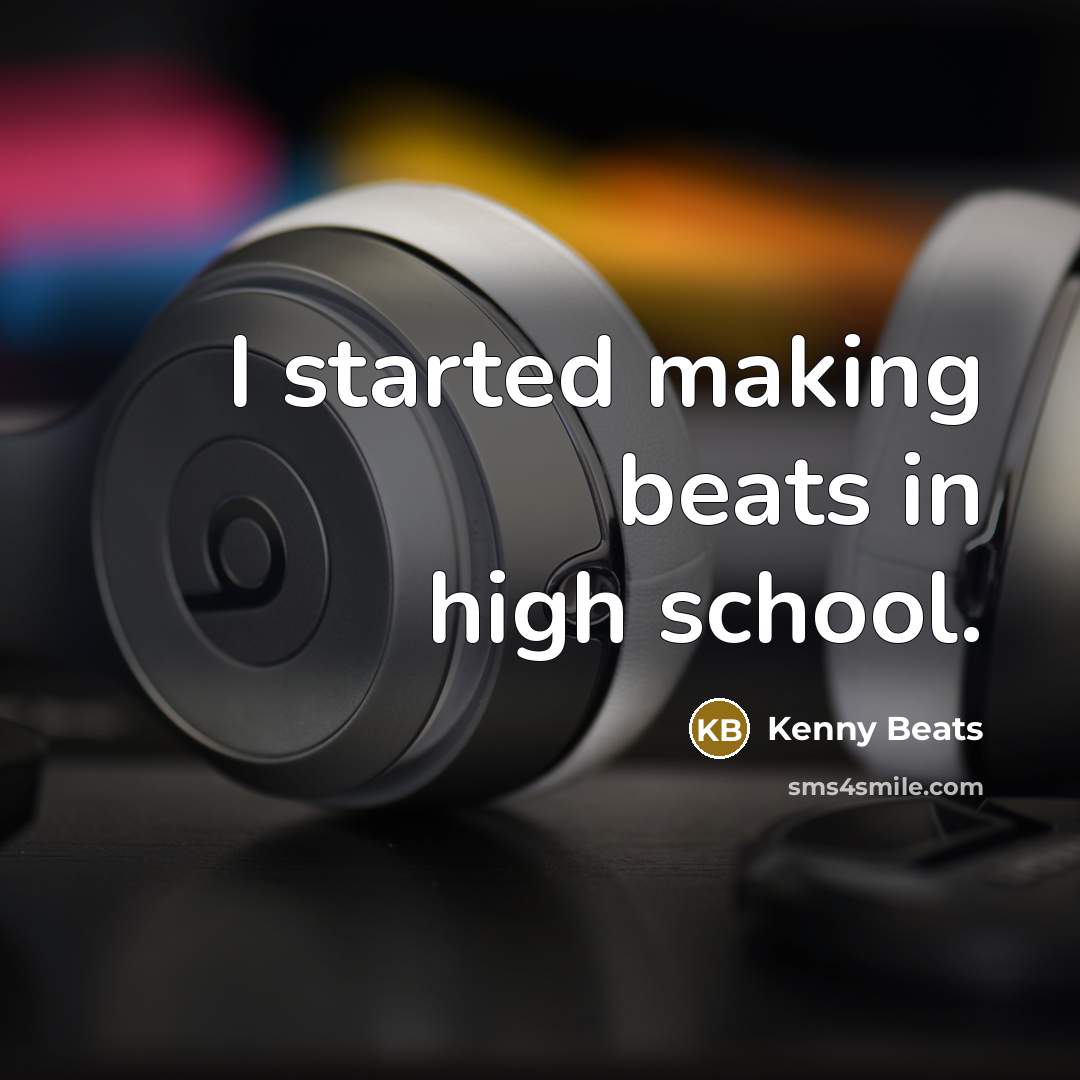 “I started making beats in high school.” quote by Kenny Beats