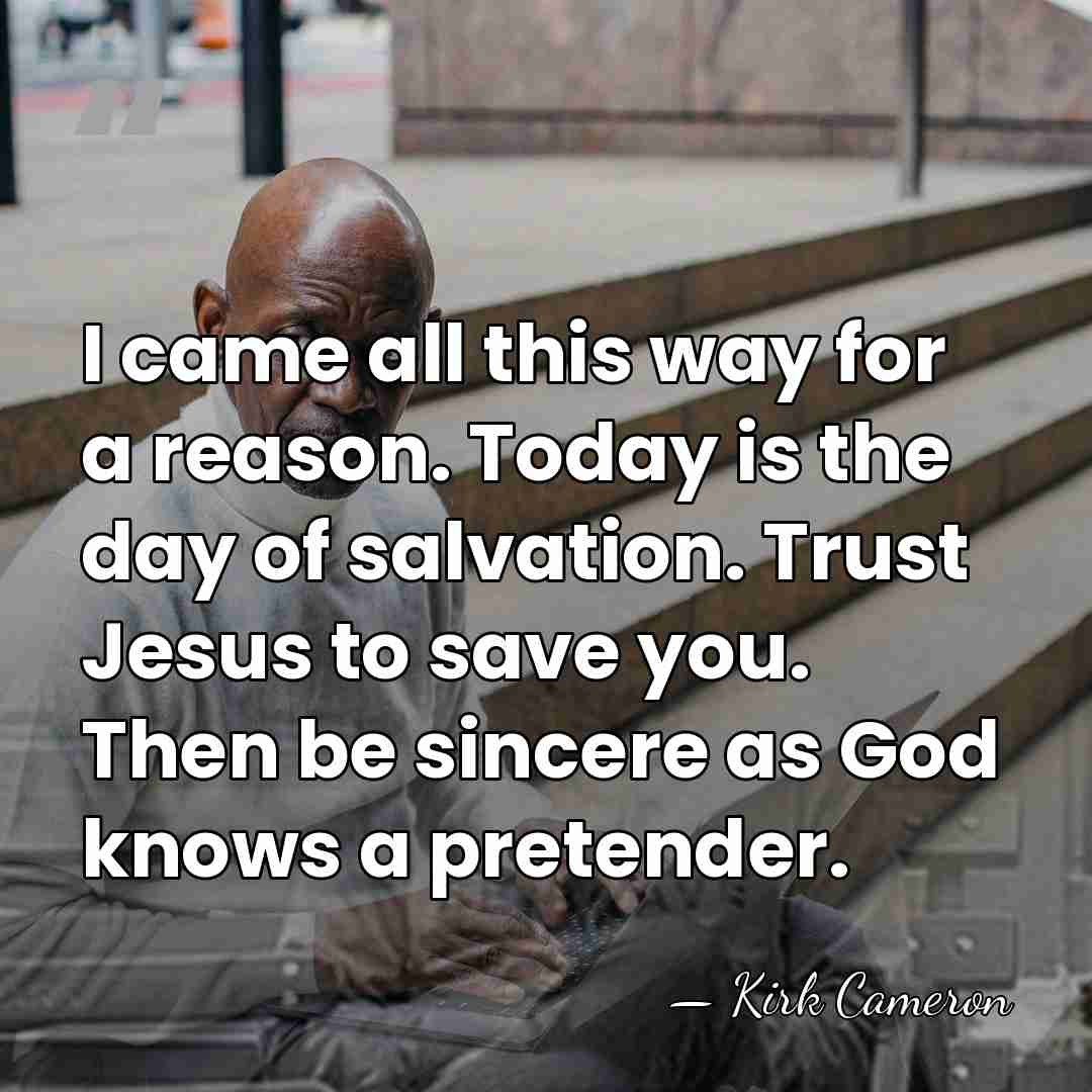 I came all this way for a reason. Today is the day&hellip; - Kirk Cameron