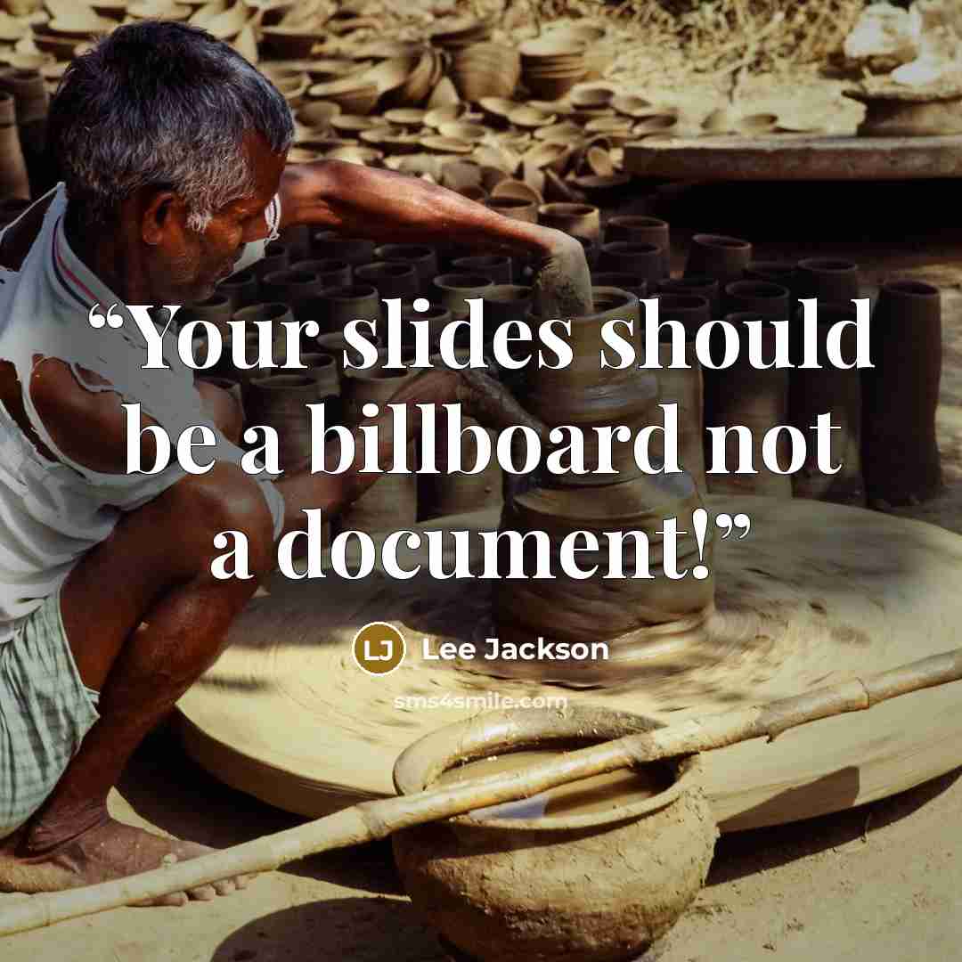 “Your slides should be a billboard not a document!” quote by Lee Jackson