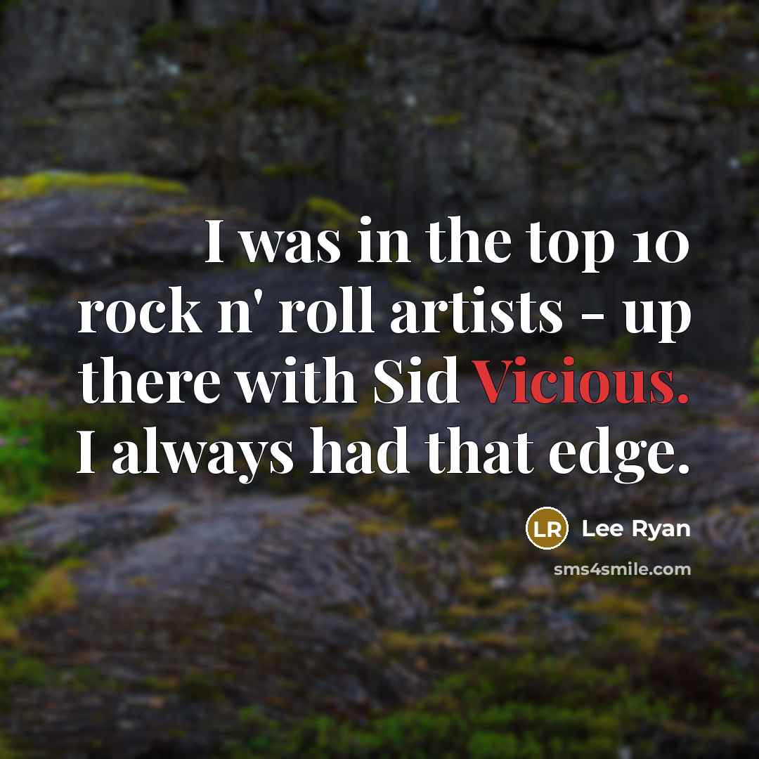 “I was in the top 10 rock n' roll artists…” quote by Lee Ryan