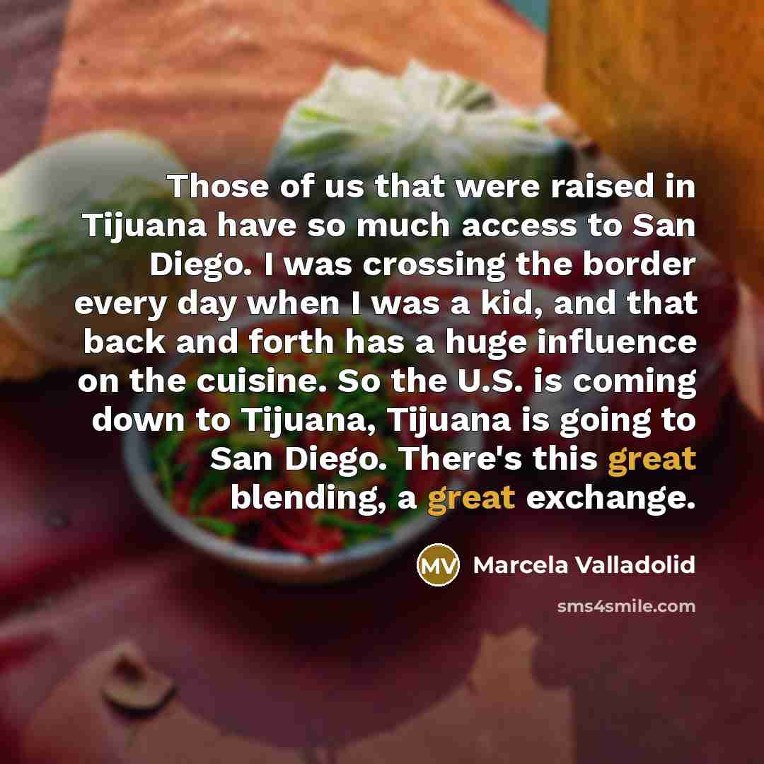 “Those of us that were raised in Tijuana have so…” quote by Marcela Valladolid