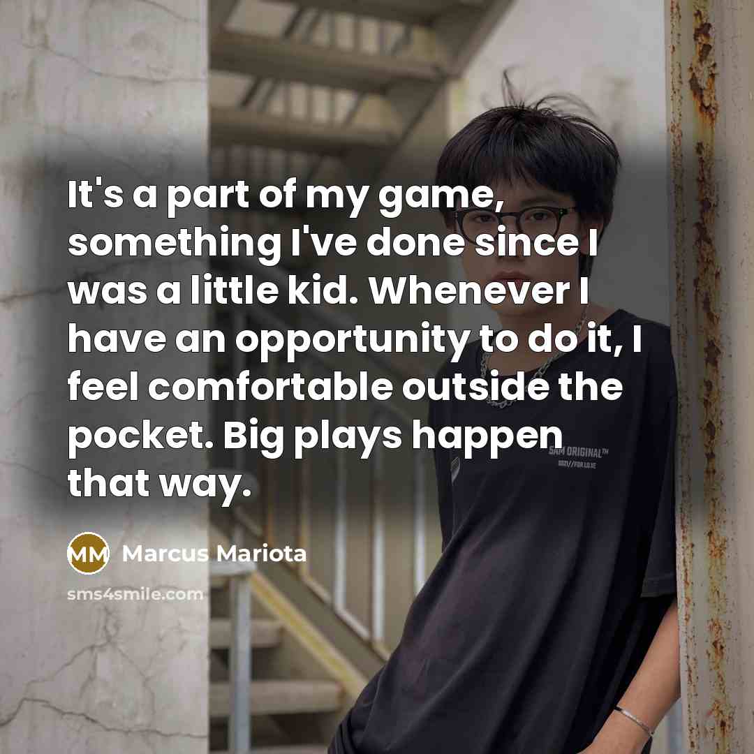 “It's a part of my game, something I've done since…” quote by Marcus Mariota