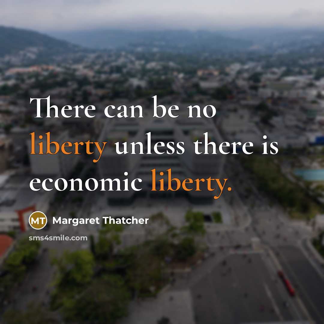 “There can be no liberty unless there is economic liberty.…” quote by Margaret Thatcher