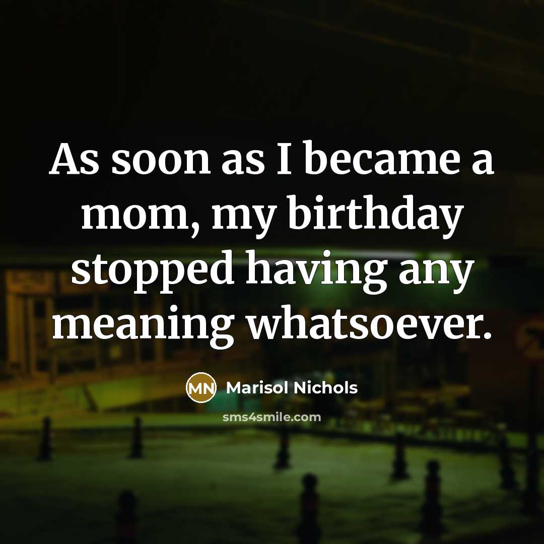 “As soon as I became a mom, my birthday stopped…” quote by Marisol Nichols