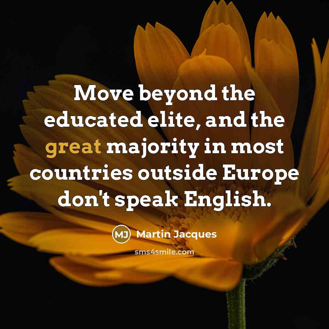 “Move beyond the educated elite, and the great majority in…” quote by Martin Jacques