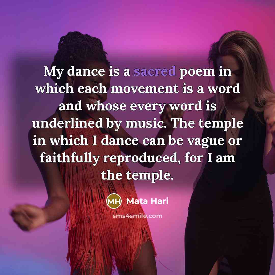 “My dance is a sacred poem in which each movement…” quote by Mata Hari