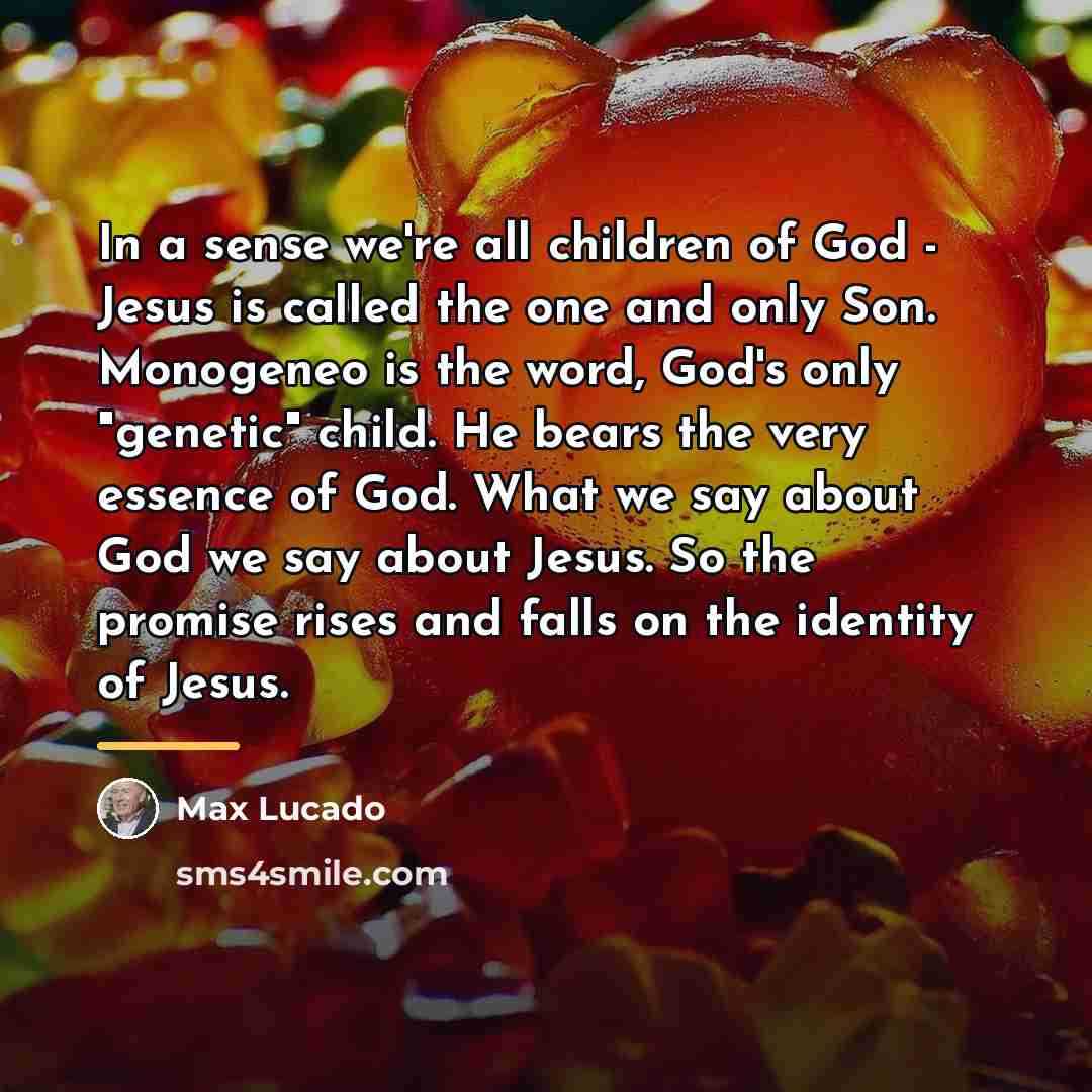 “In a sense we're all children of God - Jesus…” quote by Max Lucado
