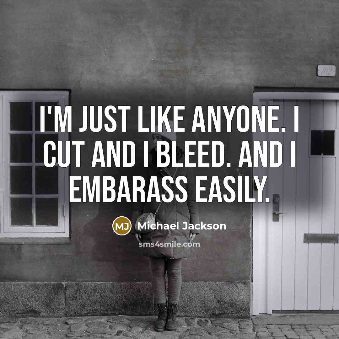 “I'm just like anyone. I cut and I bleed. And…” quote by Michael Jackson
