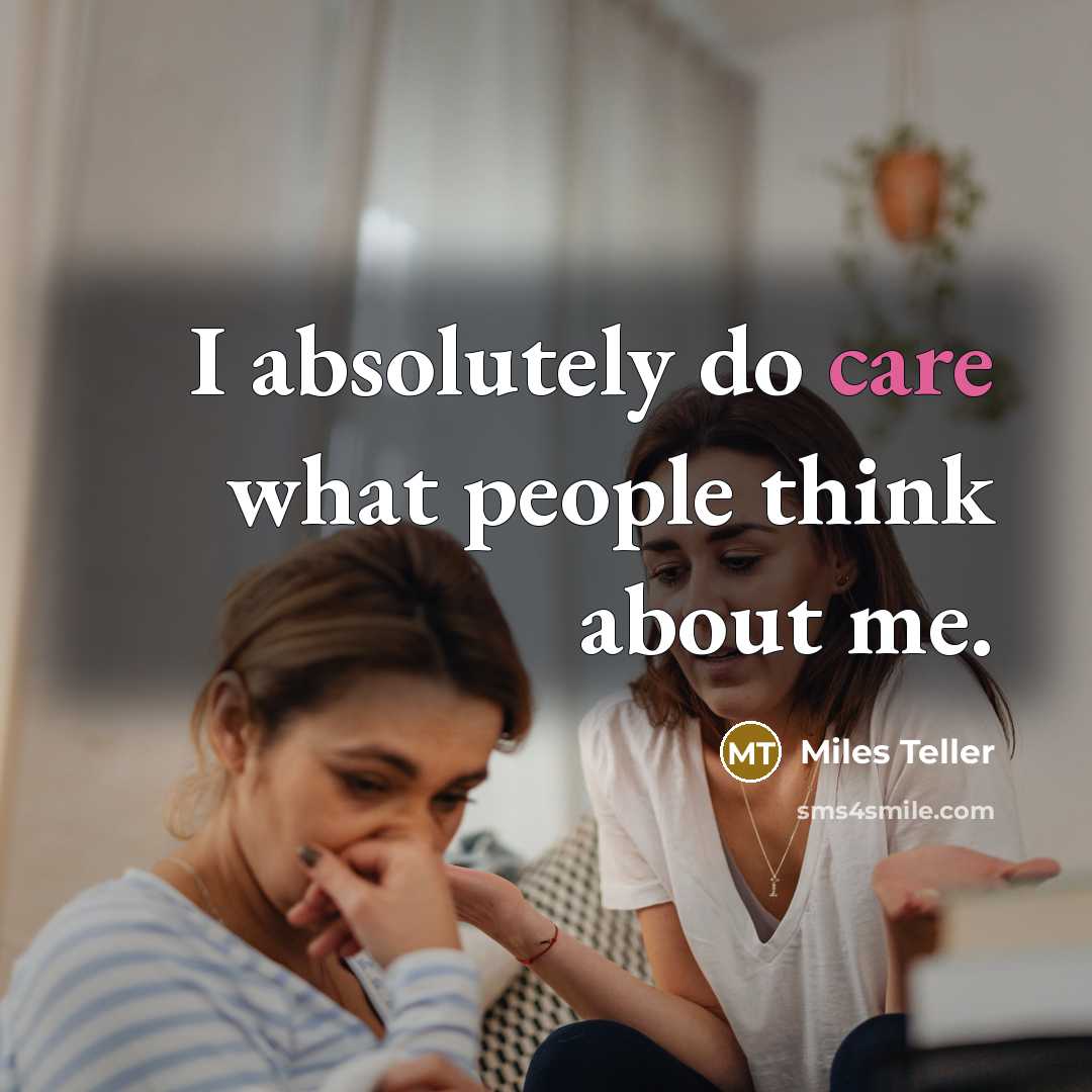 “I absolutely do care what people think about me.…” quote by Miles Teller