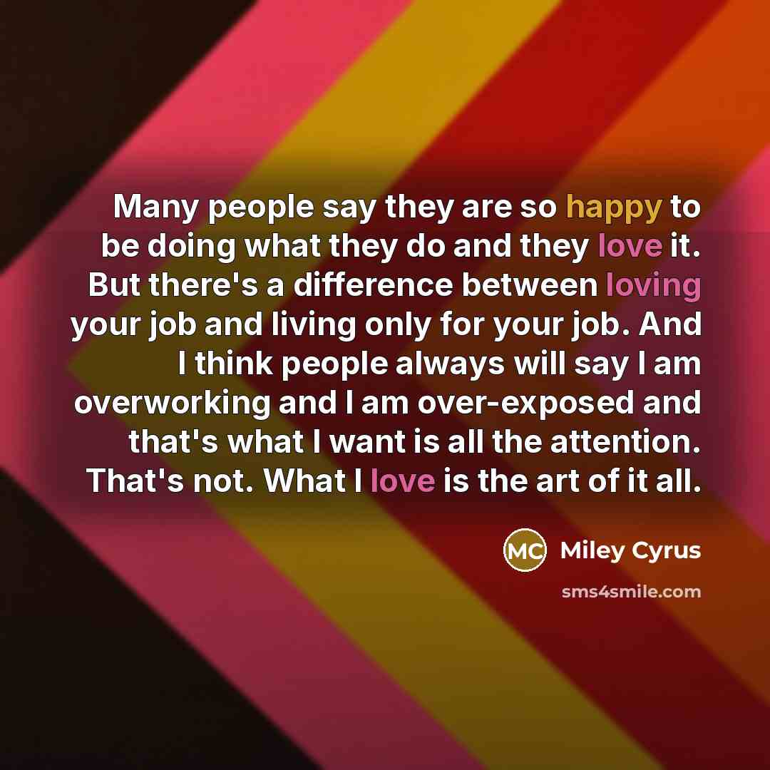 “Many people say they are so happy to be doing…” quote by Miley Cyrus