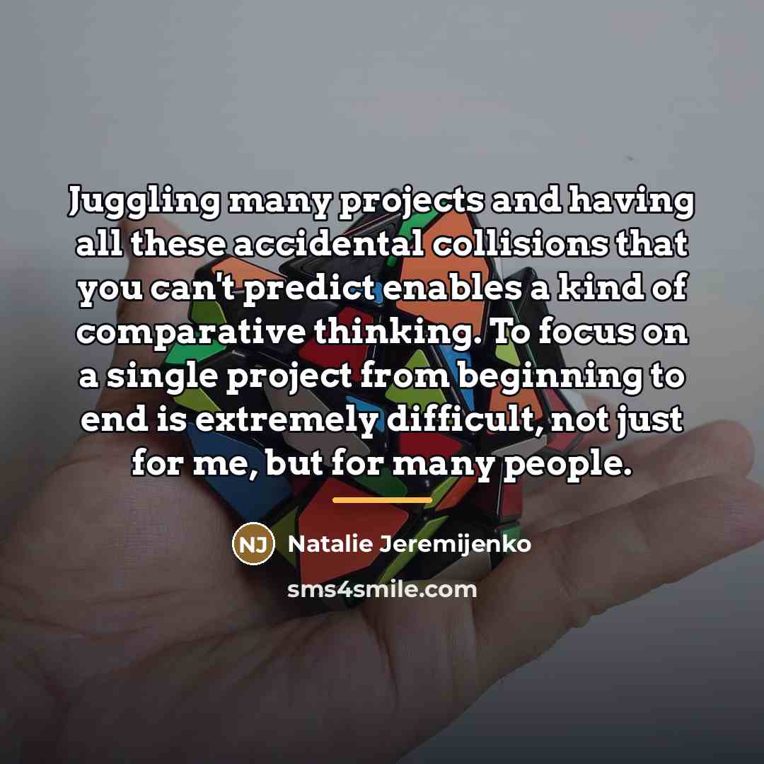 “Juggling many projects and having all these accidental collisions that…” quote by Natalie Jeremijenko