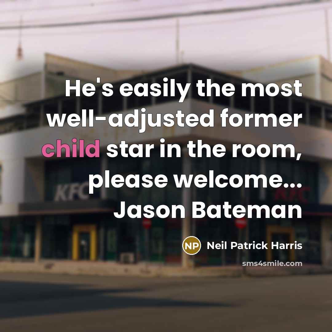 “He's easily the most well-adjusted former child star in the…” quote by Neil Patrick Harris