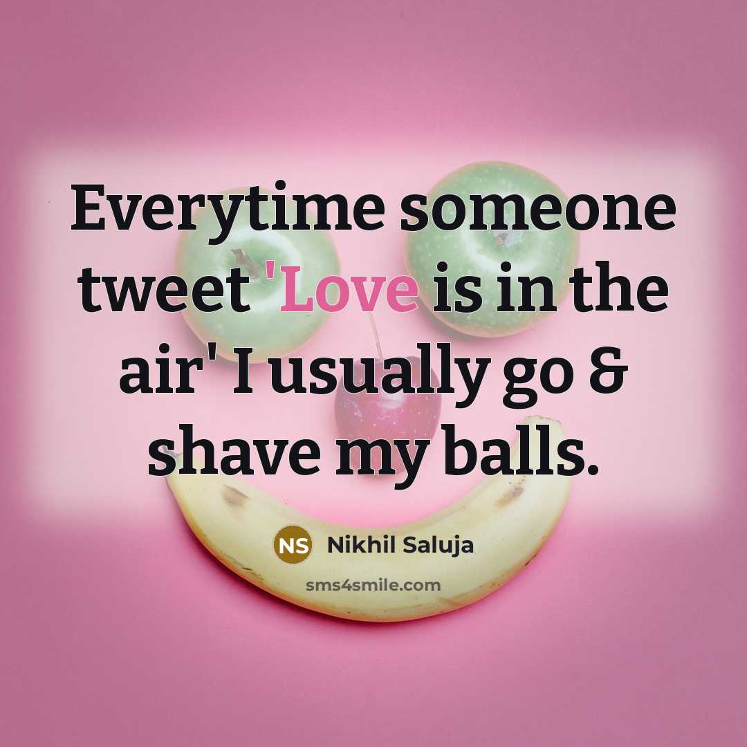 “Everytime someone tweet 'Love is in the air' I usually…” quote by Nikhil Saluja