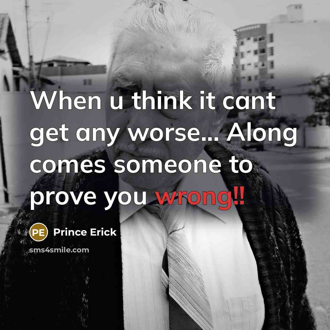 “When u think it cant get any worse... Along comes…” quote by Prince Erick