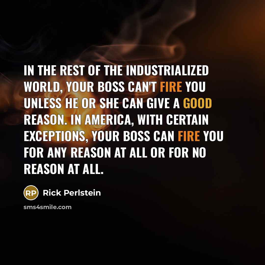 “In the rest of the industrialized world, your boss can't…” quote by Rick Perlstein