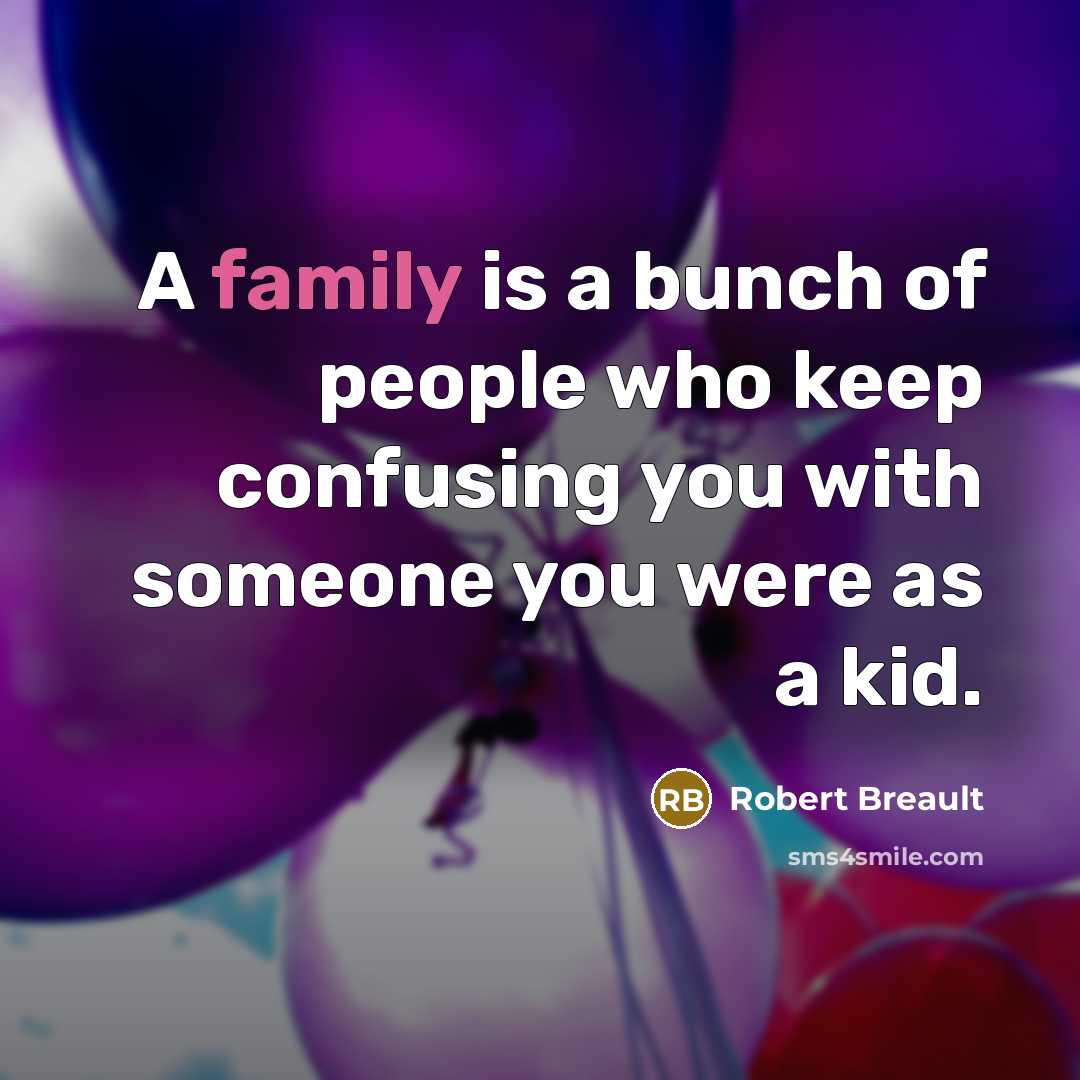 “A family is a bunch of people who keep confusing…” quote by Robert Breault