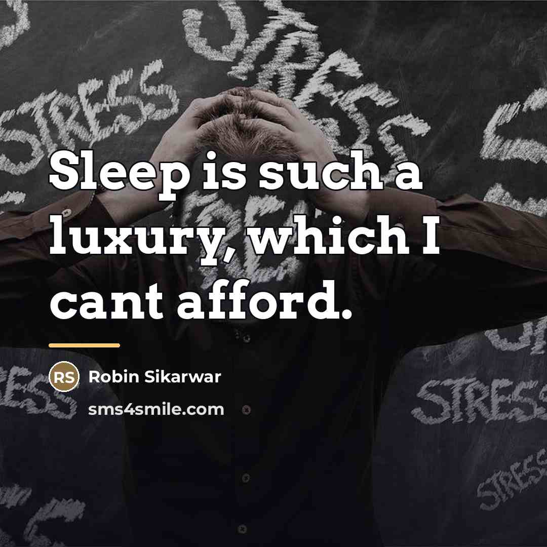“Sleep is such a luxury, which I cant afford.…” quote by Robin Sikarwar