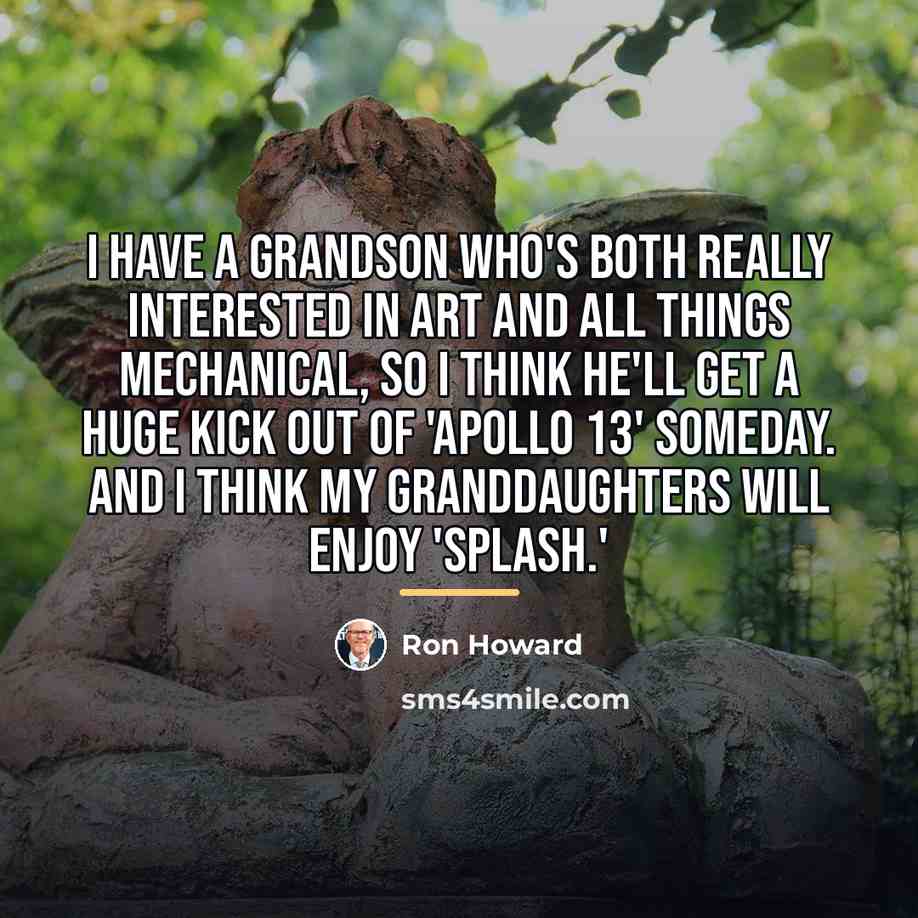“I have a grandson who's both really interested in art…” quote by Ron Howard