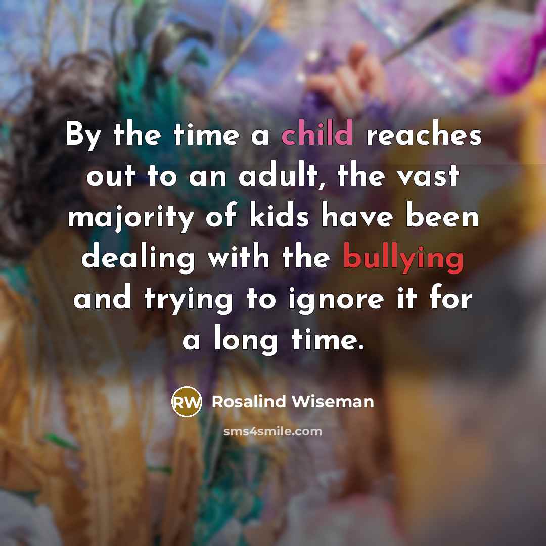 “By the time a child reaches out to an adult,…” quote by Rosalind Wiseman