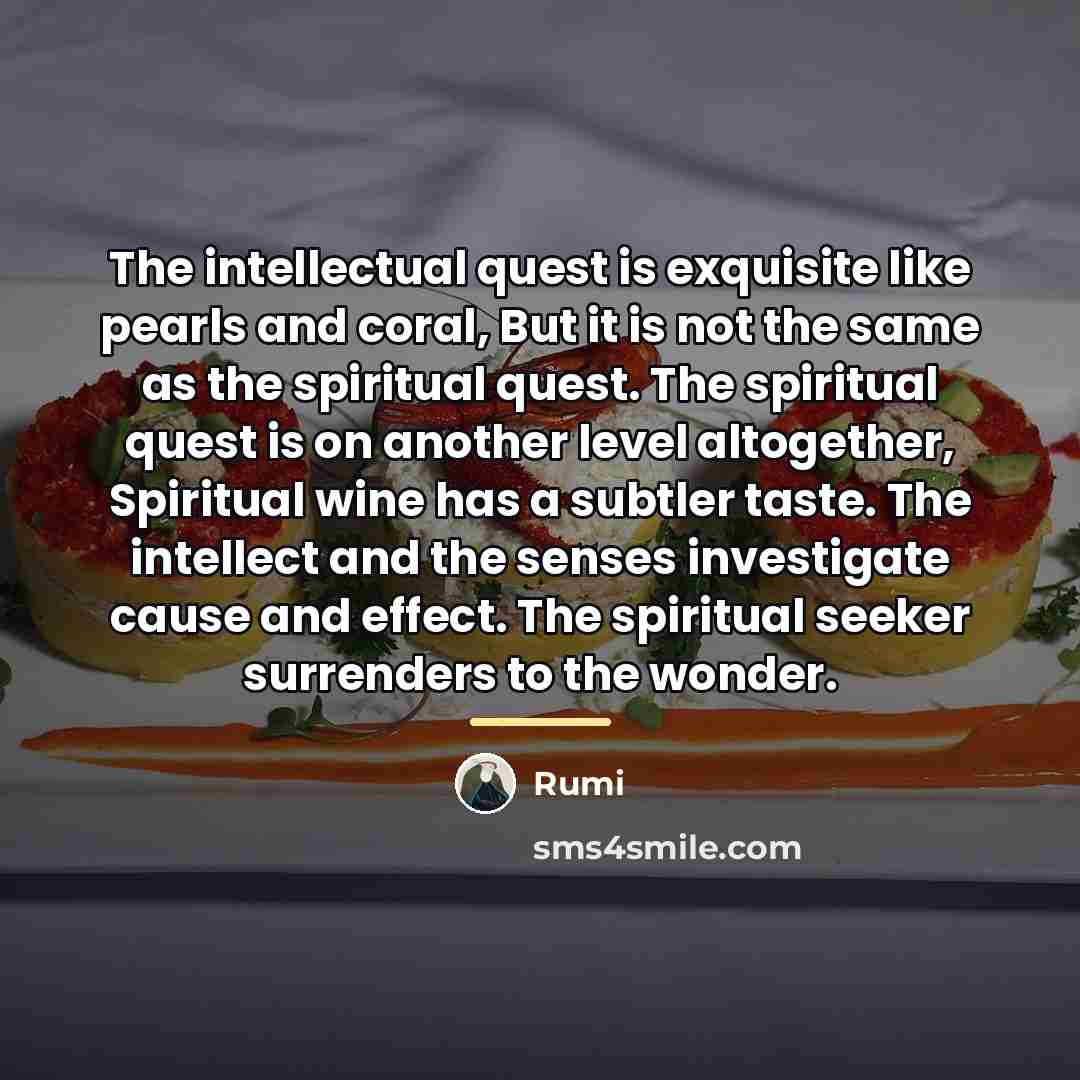 “The intellectual quest is exquisite like pearls and coral, But…” quote by Rumi