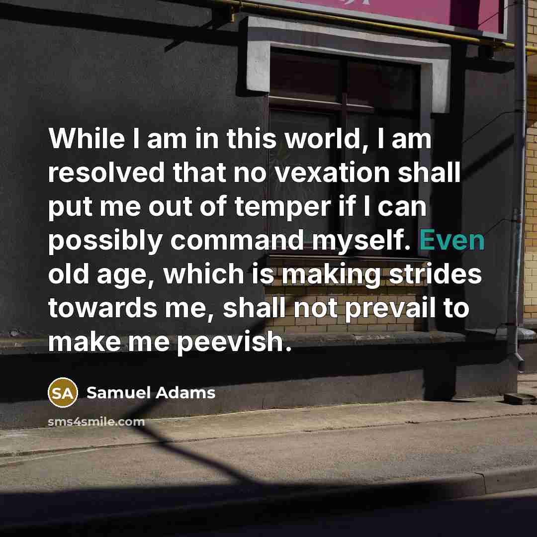 “While I am in this world, I am resolved that…” quote by Samuel Adams
