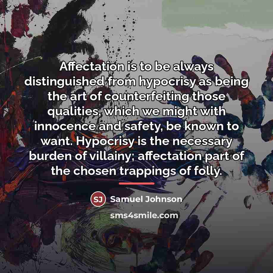 “Affectation is to be always distinguished from hypocrisy as being…” quote by Samuel Johnson