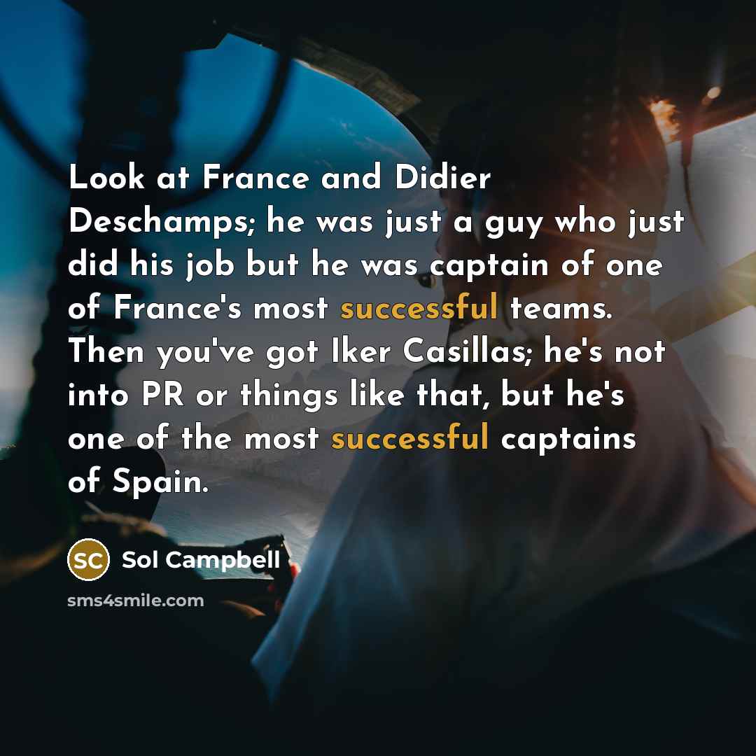 “Look at France and Didier Deschamps; he was just a…” quote by Sol Campbell