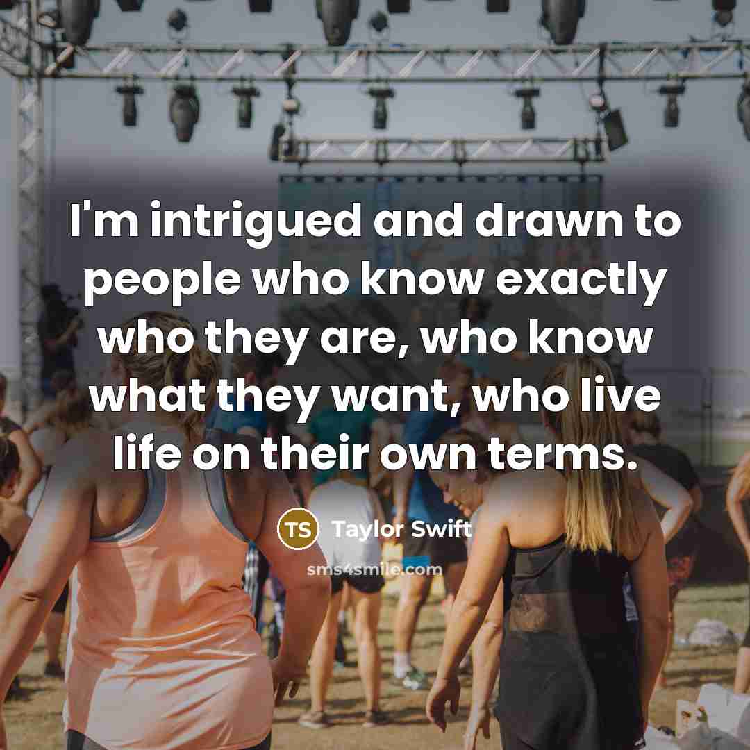 “I'm intrigued and drawn to people who know exactly who…” quote by Taylor Swift