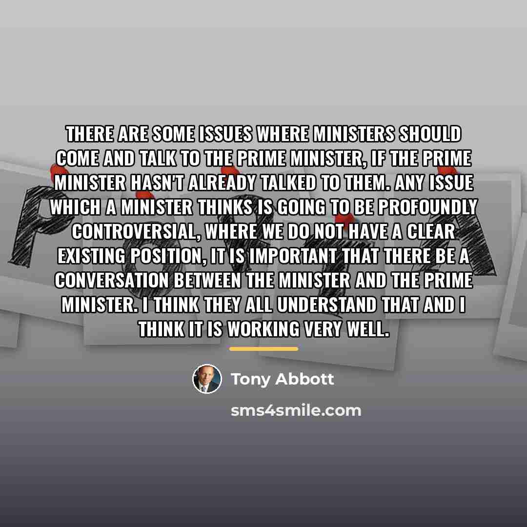 “There are some issues where ministers should come and talk…” quote by Tony Abbott