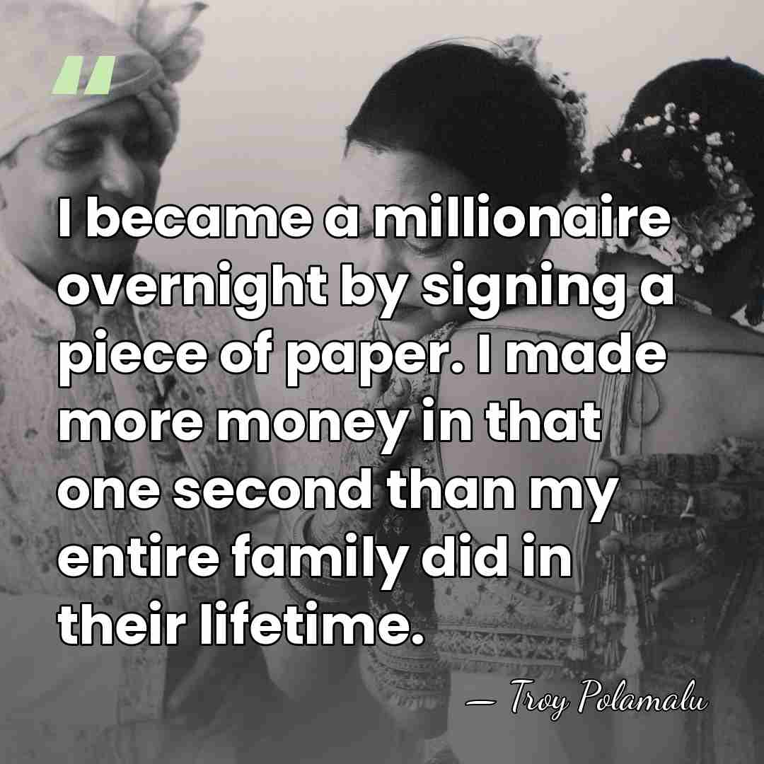 I became a millionaire overnight by signing a piece of paper. I&hellip; - Troy Polamalu