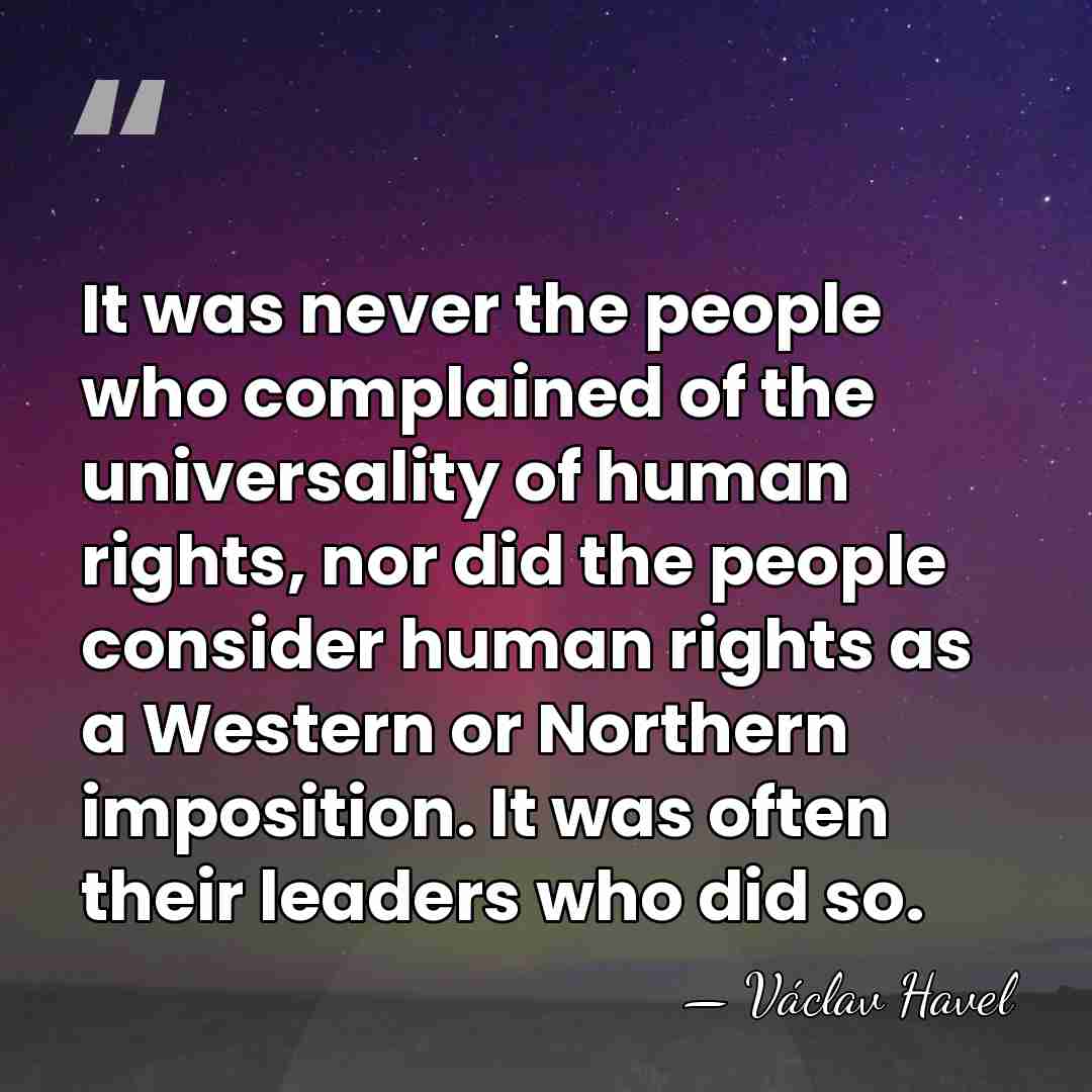 It was never the people who complained of the universality of human&hellip; - Vaclav Havel