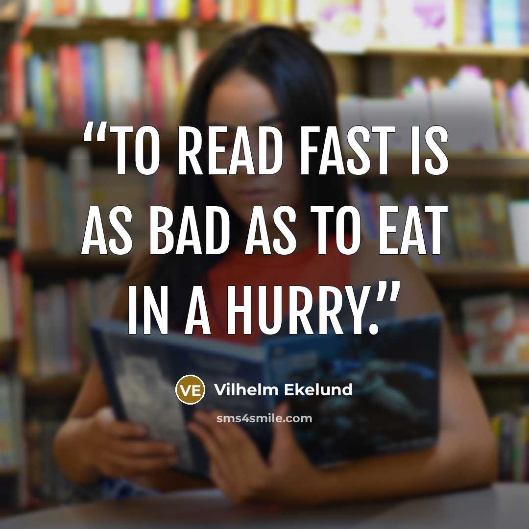 “To read fast is as bad as to eat in a hurry.” quote by Vilhelm Ekelund
