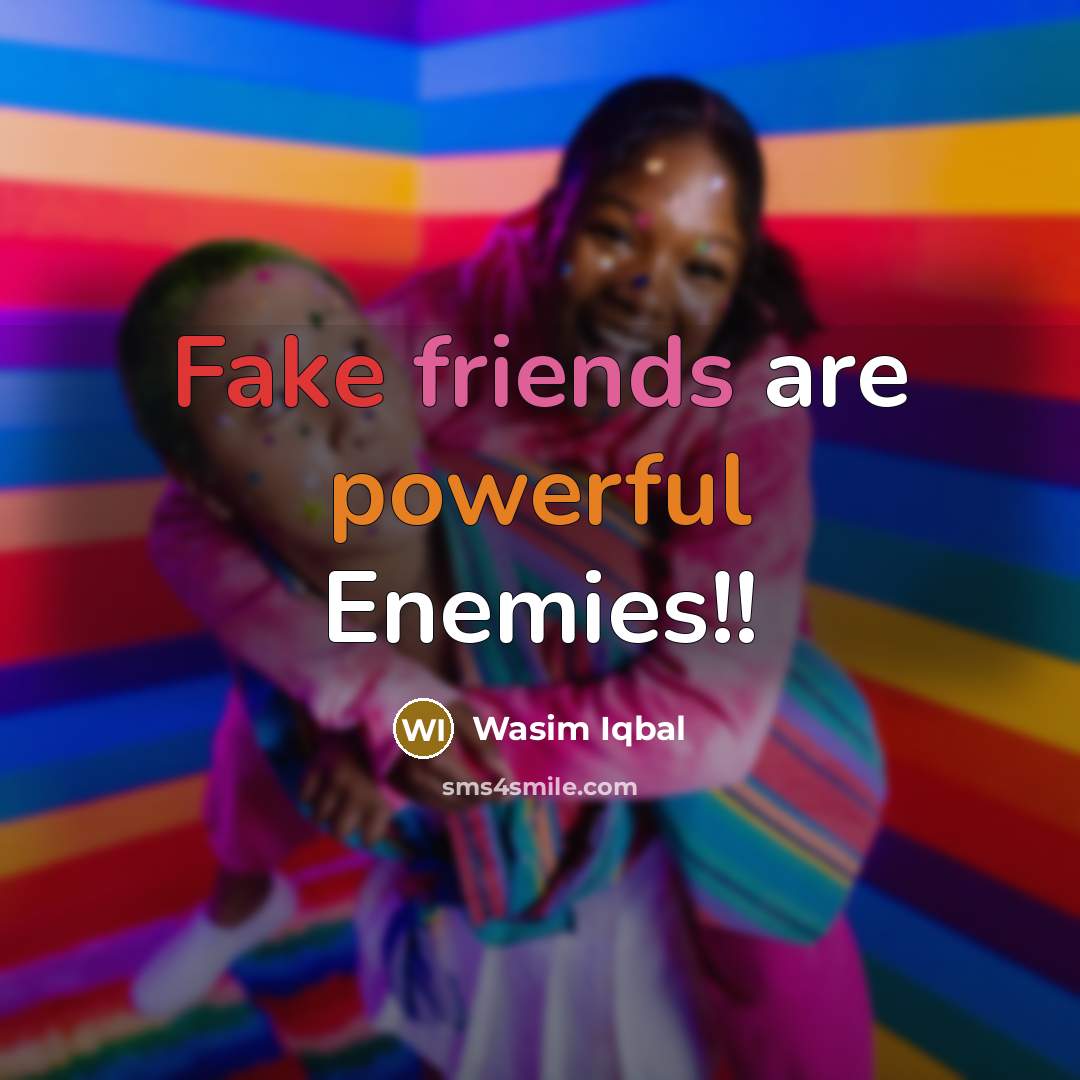 “Fake friends are powerful Enemies!!…” quote by Wasim Iqbal