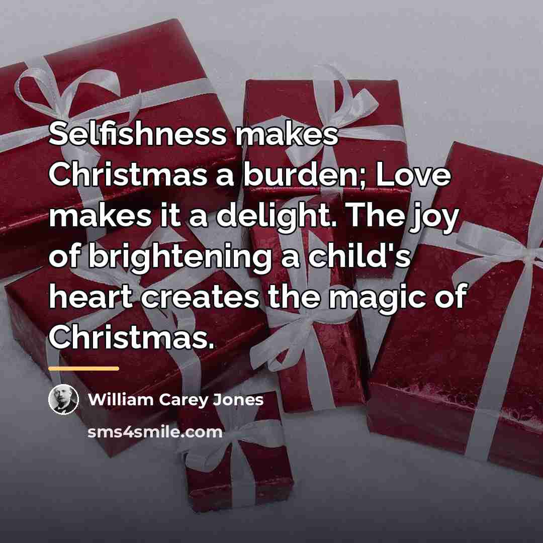 “Selfishness makes Christmas a burden; Love makes it a delight.…” quote by Anonymous