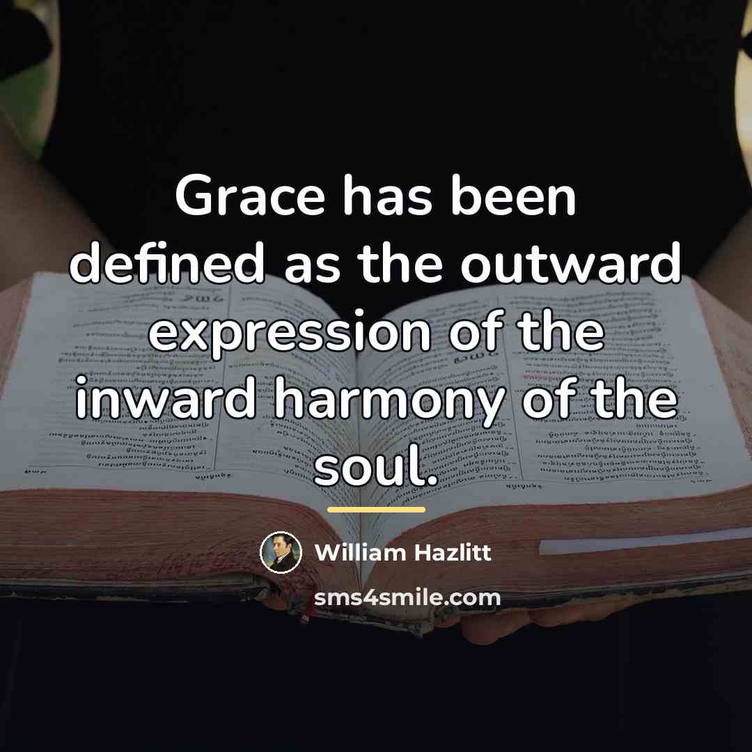 “Grace has been defined as the outward expression of the…” quote by William Hazlitt