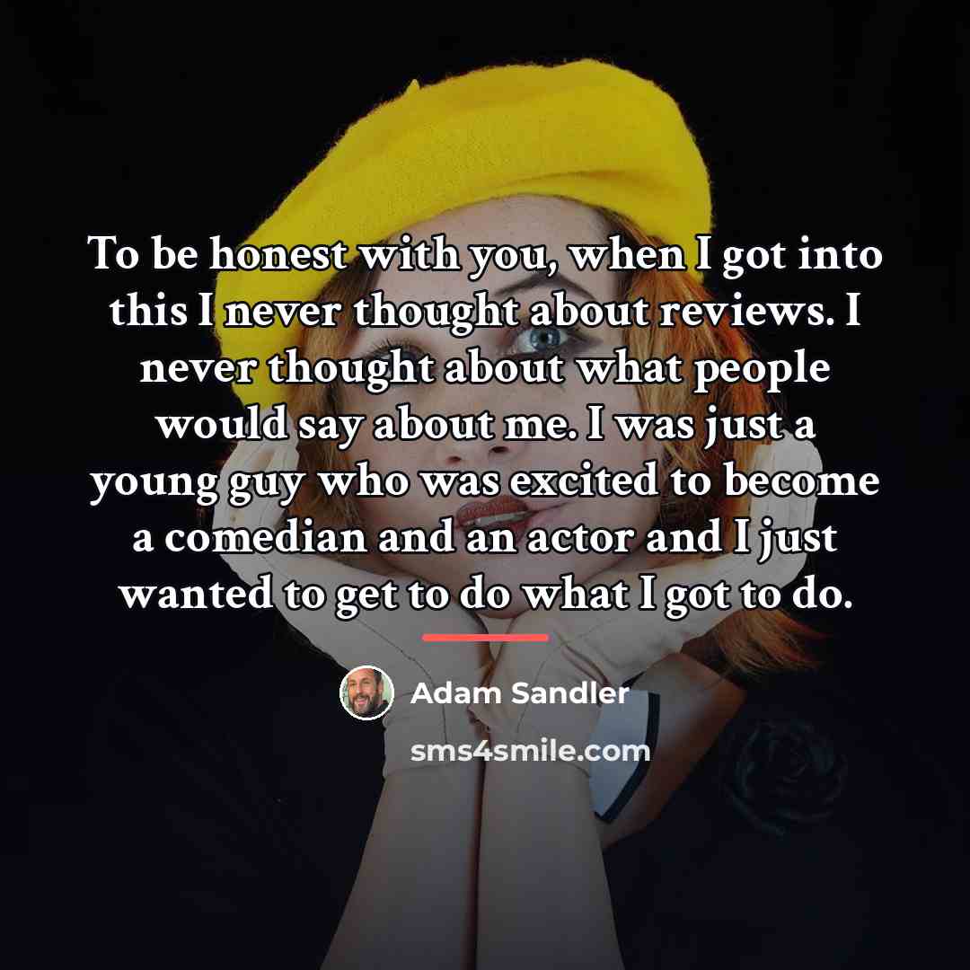 “To be honest with you, when I got into this…” quote by Adam Sandler