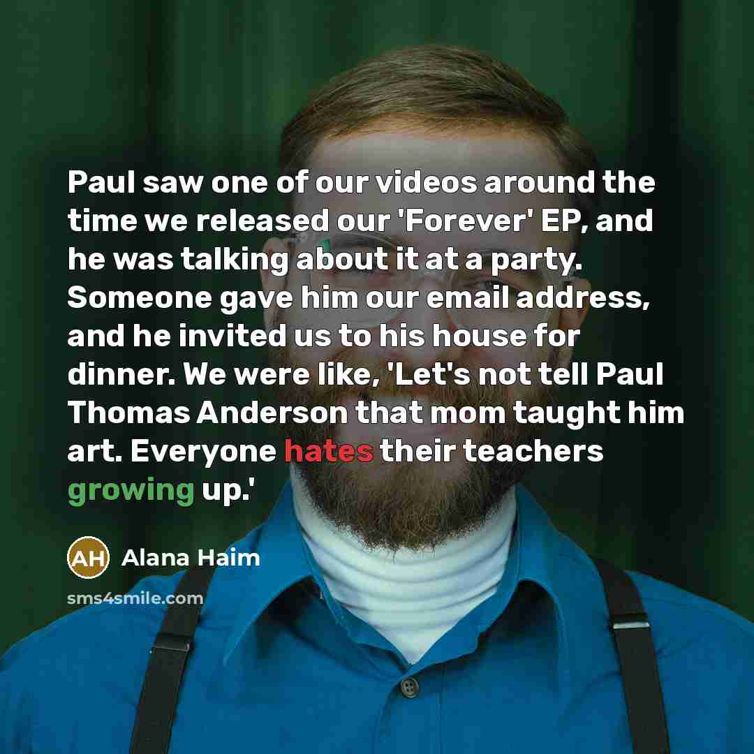 “Paul saw one of our videos around the time we…” quote by Alana Haim