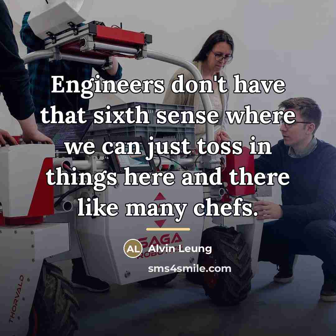 “Engineers don't have that sixth sense where we can just…” quote by Alvin Leung