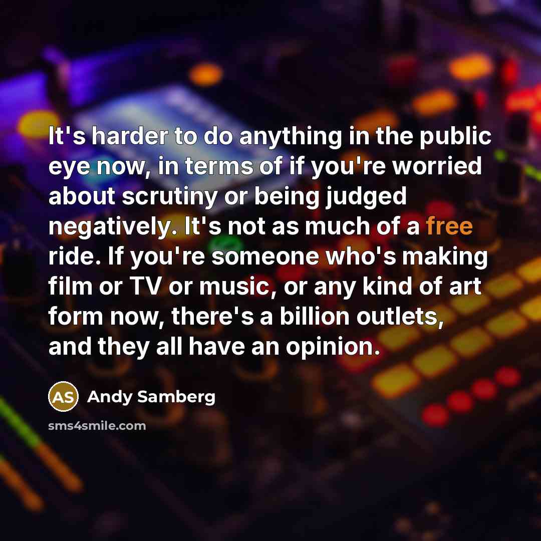 “It's harder to do anything in the public eye now,…” quote by Andy Samberg
