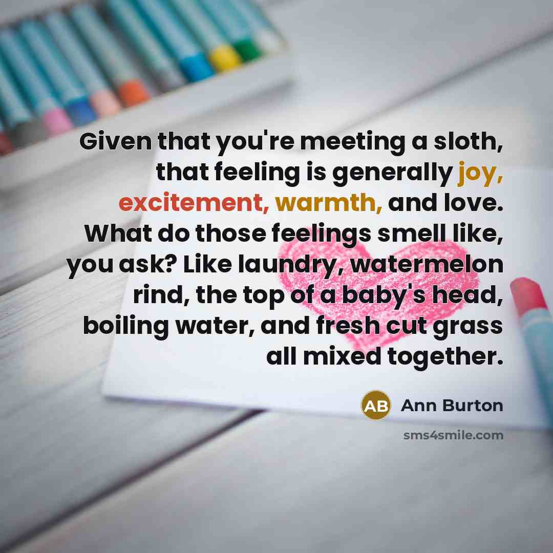 “Given that you're meeting a sloth, that feeling is generally…” quote by Ann Burton